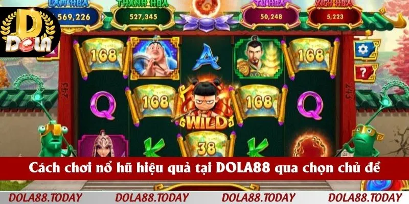 Cách chơi nổ hũ hiệu quả tại DOLA88 qua chọn chủ đề