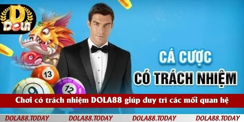 Chơi có trách nhiệm DOLA88 giúp duy trì các mối quan hệ